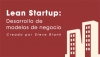Lean Startup: Desarrollo de modelos de negocio